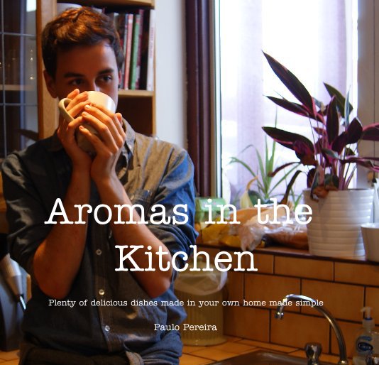 View Aromas in the Kitchen by Paulo Pereira