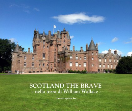 SCOTLAND THE BRAVE - nella terra di William Wallace - book cover