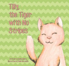 Tilly, the Tiger with No Stripes book cover