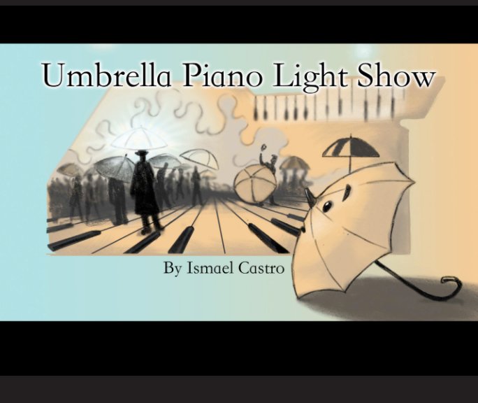 Ver Umbrella Piano Light Show por Ismael Castro