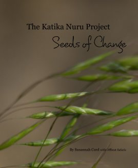 The Katika Nuru Project Seeds of Change By Susannah Cord with Offbeat Safaris book cover