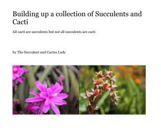 Building up a collection of Succulents and Cacti book cover