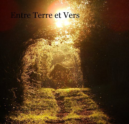 View Entre Terre et Vers by de Nathalie Cardon