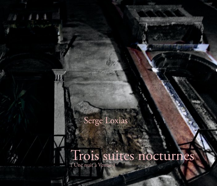 View Trois suites nocturnes by Serge Loxias