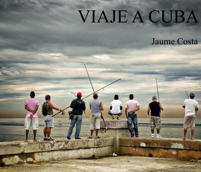 View VIAJE A CUBA by Jaume Costa