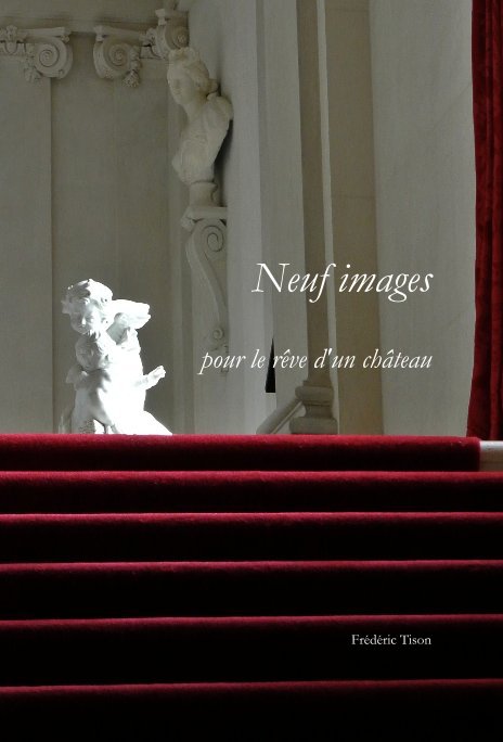 View Neuf images pour le rêve d'un château by Frédéric Tison