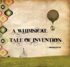 A Whimsical Tale of Invention book cover