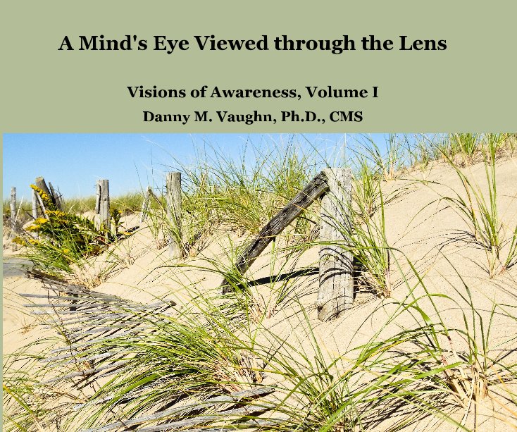 View A Mind's Eye Viewed through the Lens by Danny M Vaughn PhD CMS
