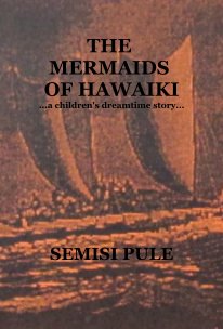 THE MERMAIDS OF HAWAIKI ...a children's dreamtime story... book cover