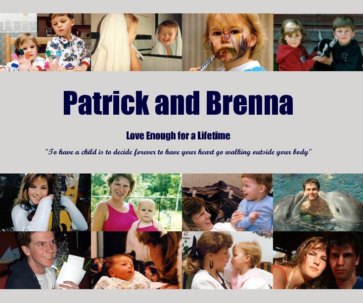 Bekijk Patrick and Brenna op "To have a child is to decide forever to have your heart go walking outside your body"