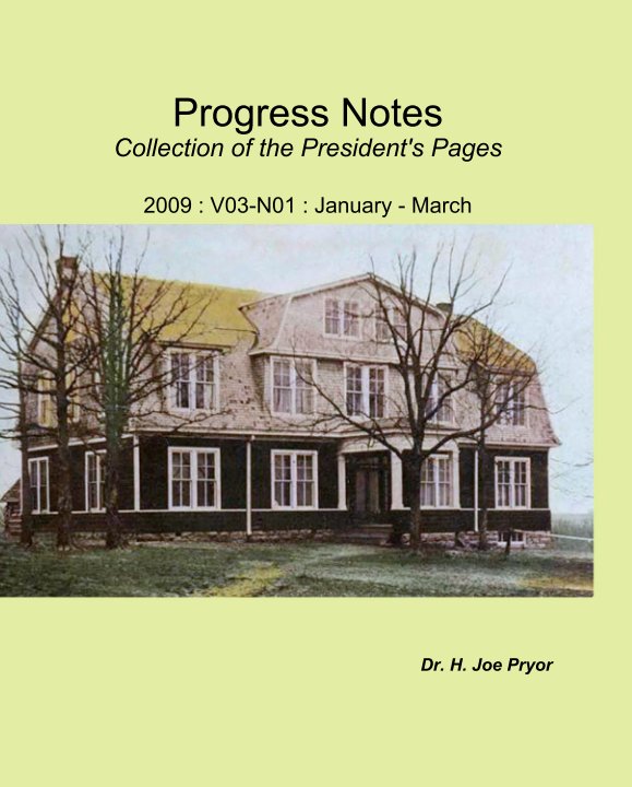 View Progress Notes
Collection of the President's Pages

2009 : V03-N01 : January - March by Dr. H. Joe Pryor