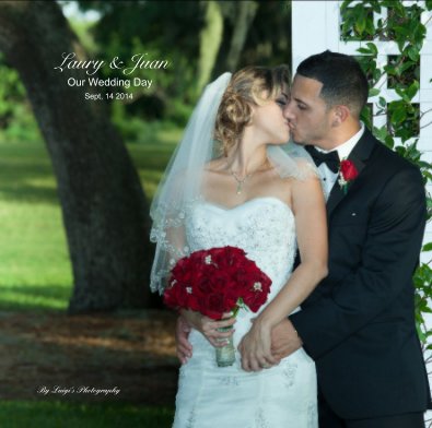Laury & Juan Our Wedding Day Sept, 14 2014 book cover