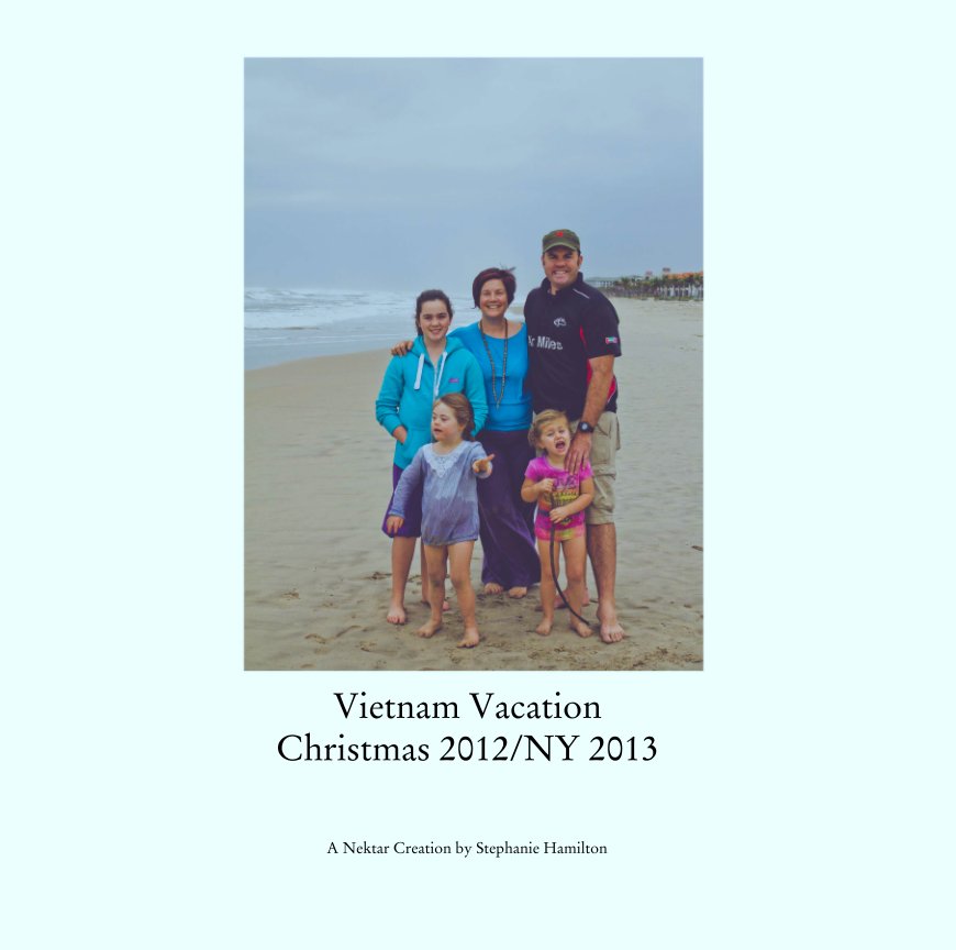 Vietnam Vacation
Christmas 2012/NY 2013 nach A Nektar Creation by Stephanie Hamilton anzeigen