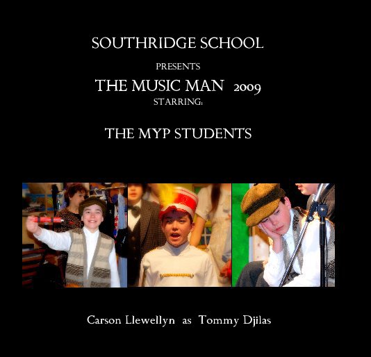 View SOUTHRIDGE SCHOOL PRESENTS THE MUSIC MAN 2009 STARRING: by Carson Llewellyn as Tommy Djilas
