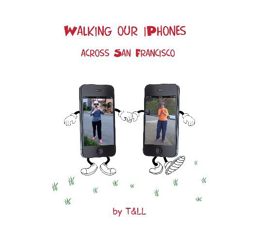 View Walking our iPhones across San Francisco by Toni Lambert, Laura Lee Gillespie