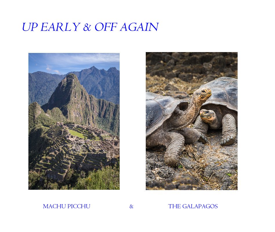 Ver UP EARLY & OFF AGAIN por MACHU PICCHU & THE GALAPAGOS