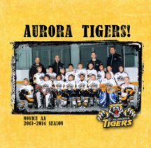Aurora Tigers Novice AA 2013-2014 book cover