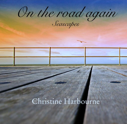 View On the road again
Seascapes by Christine Harbourne