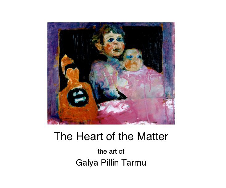 View The Heart of the Matter by Galya Pillin Tarmu