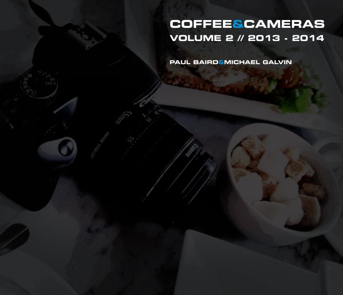 View Coffee & Cameras Vol 2 by Paul Baird & Michael Galvin
