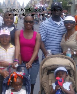 Disney World 2008 ...where dreams do come true!!!! book cover