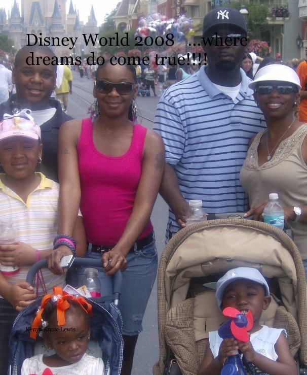 Ver Disney World 2008 ...where dreams do come true!!!! por Kenya Knox-Lewis