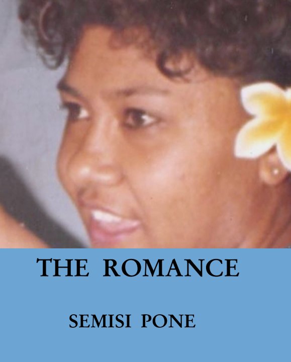 View THE  ROMANCE by SEMISI  PONE