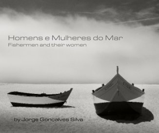 Homens e Mulheres do Mar Fishermen and their women by Jorge GonÃ§alves Silva book cover