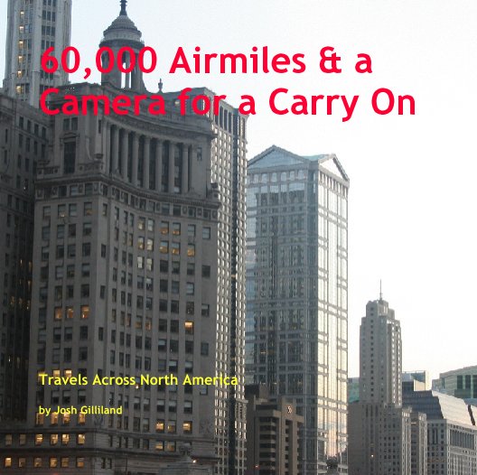 View 60,000 Airmiles & a Camera for a Carry On by Josh Gilliland