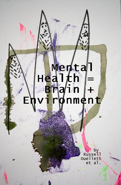 Bekijk Mental Health = Brain + Environment op Russell Ouellett et al.