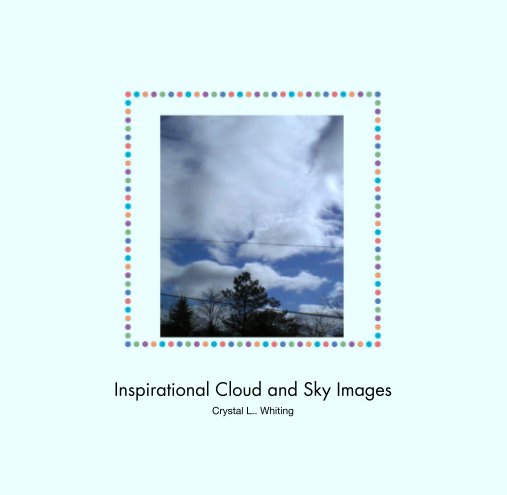 Ver Inspirational Cloud and Sky Images por Crystal L.. Whiting