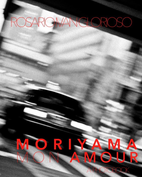View Moriyama mon Amour by Rosario Ivan Glorioso