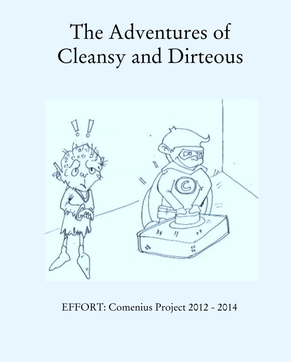 Ver The Adventures of Cleansy and Dirteous por EFFORT: Comenius Project 2012 - 2014