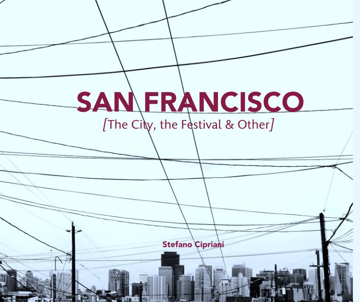 View SAN FRANCISCO
                    [The City, the Festival & Other] by Stefano Cipriani