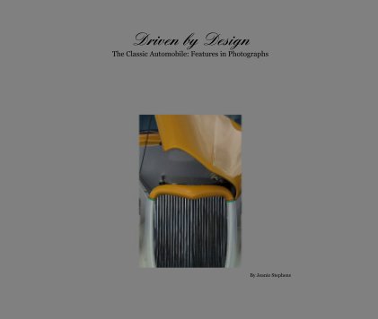 Driven by Design The Classic Automobile: Features in Photographs book cover