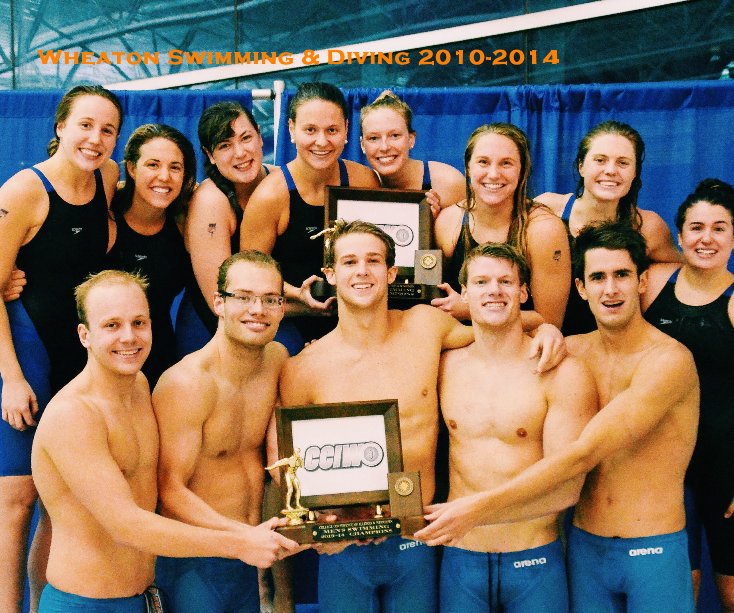 Wheaton Swimmming & Diving 2010-2014 by willswes710 | Blurb Books