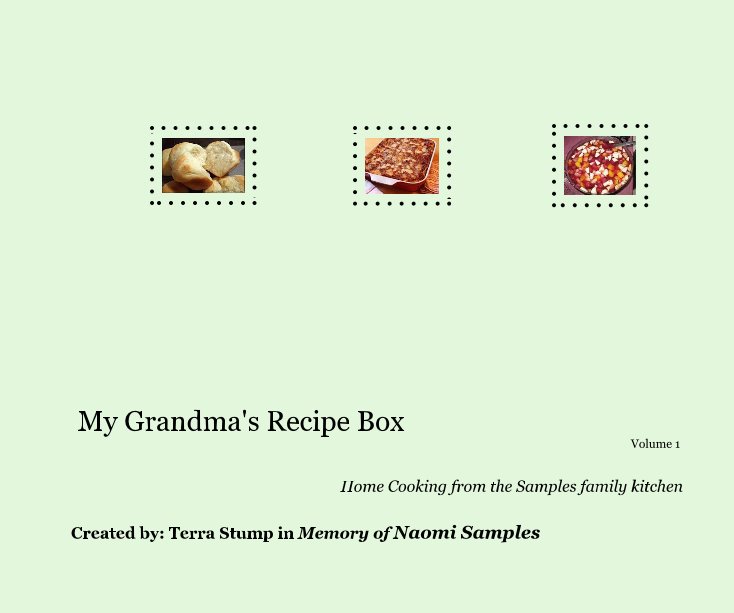Ver My Grandma's Recipie Box Volume 1 por Created by: Terra Stump in Memory of Naomi Samples