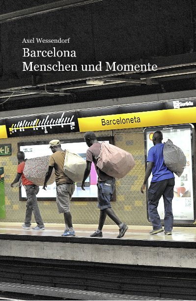 View Axel Wessendorf Barcelona Menschen und Momente by Maxdasenstei