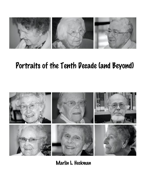 Ver Portraits of the Tenth Decade (and Beyond) por Marlin L. Heckman