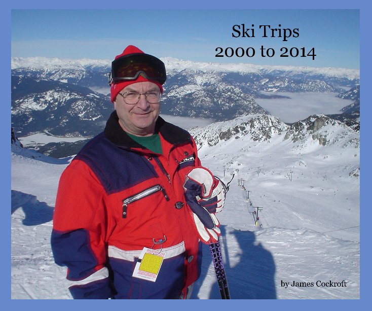 View Ski Trips 2000 to 2014 by James Cockroft