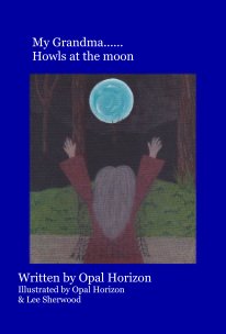 My Grandma...... Howls at the moon book cover