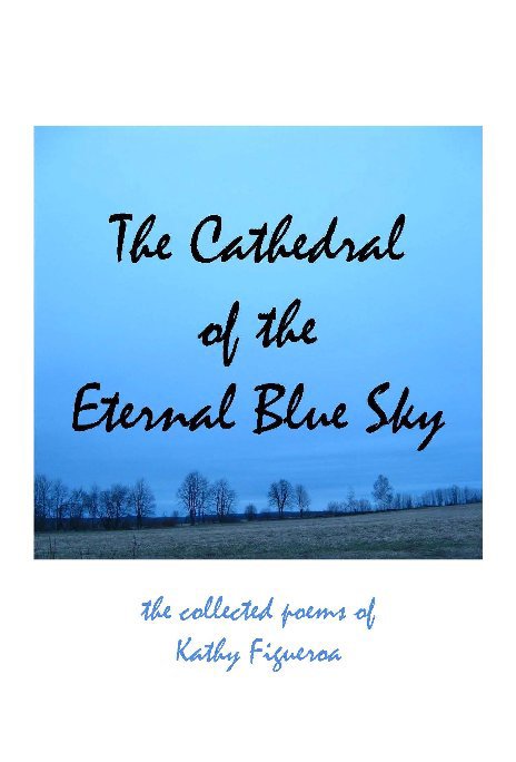 Ver The Cathedral of the Eternal Blue Sky por Kathy Figueroa