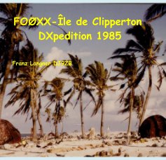 FOØXX-Île de Clipperton DXpedition 1985 book cover