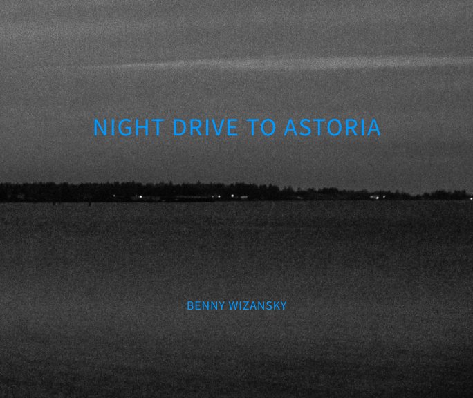 View Night Drive to Astoria by Benny Wizansky