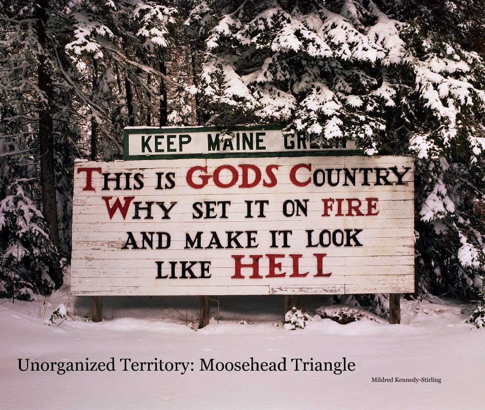 View Unorganized Territory: Moosehead Triangle by Mildred Kennedy-Stirling