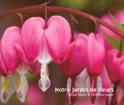 Notre jardin de fleurs Michel Jasmin et Christiane Latour book cover