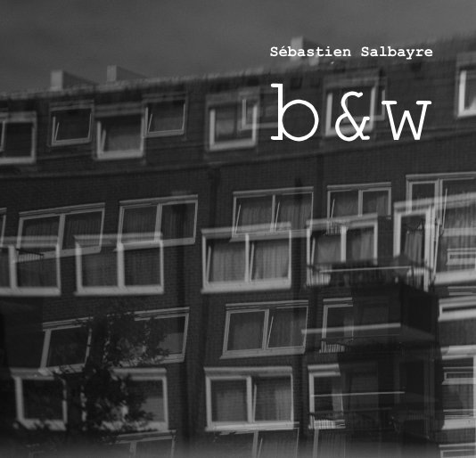View b&w by Sébastien Salbayre