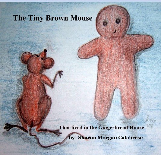 View The Tiny Brown Mouse by Sharon Morgan Calabrese