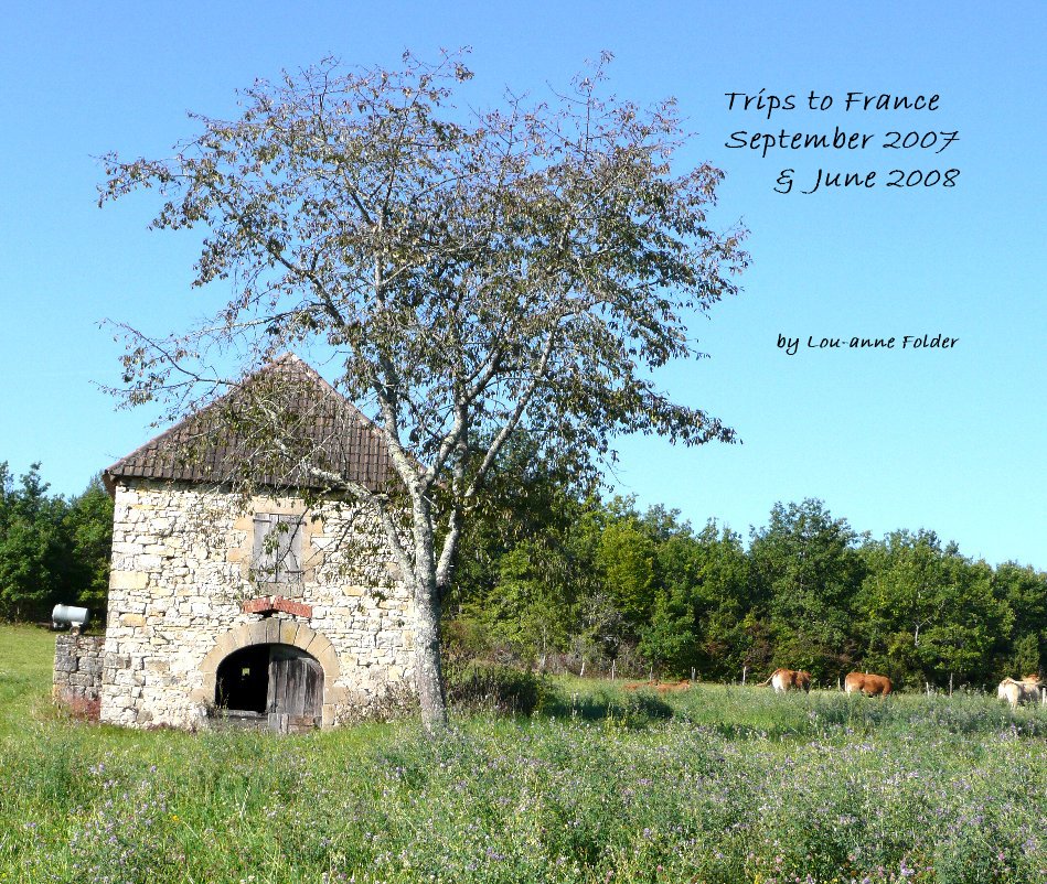 Ver Trips to France September 2007 & June 2008 by Lou-anne Folder por Lou-anne Folder