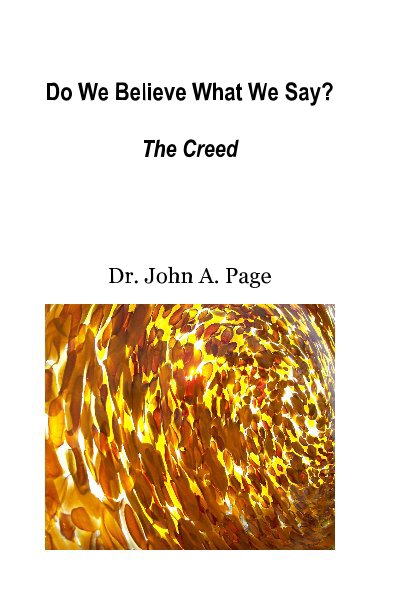 Ver Do We Believe What We Say? The Creed por Dr. John A. Page